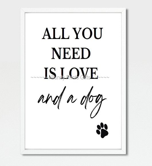 Wall Art - All You Need is Love and a Dog- Living Room Funny Art