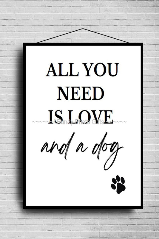 Wall Art - All You Need is Love and a Dog- Living Room Funny Art