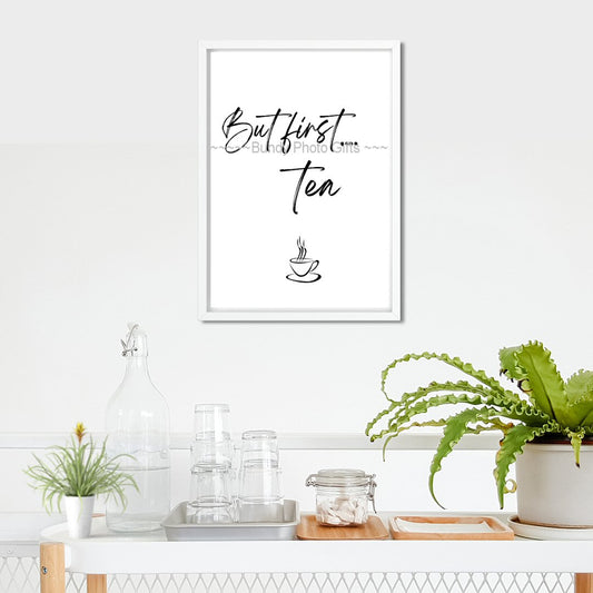 Wall Art - But First Tea- Kitchen Funny Art