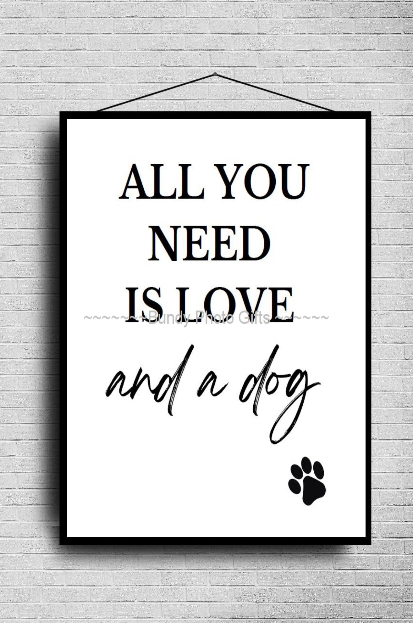Wall Art - All You Need is Love and a  Dog- Living Room Funny Art